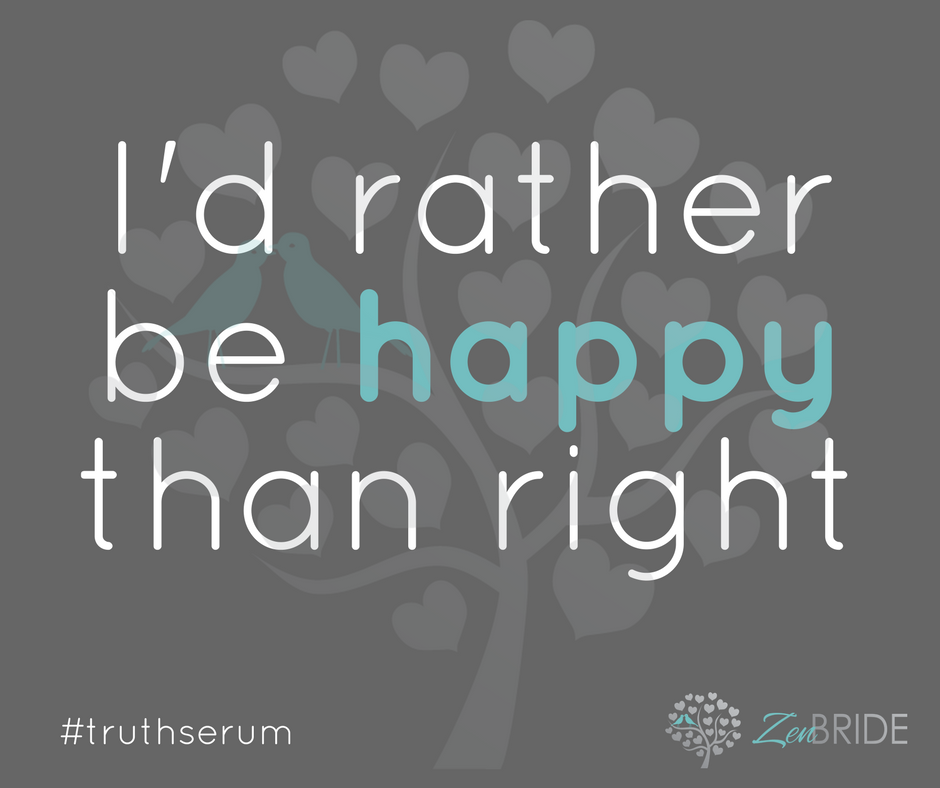 Truth Serum: I'd rather be HAPPY - stay calm on your Wedding Day