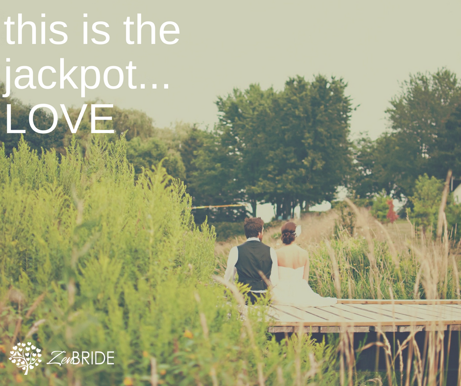 Love is the jackpot.... so be happy on your wedding day